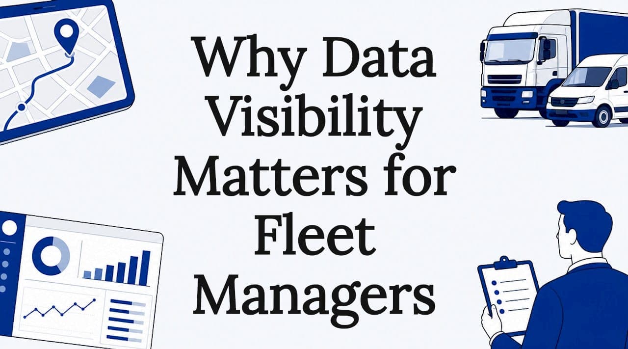 Why Data Visibility Matters for Fleet Managers