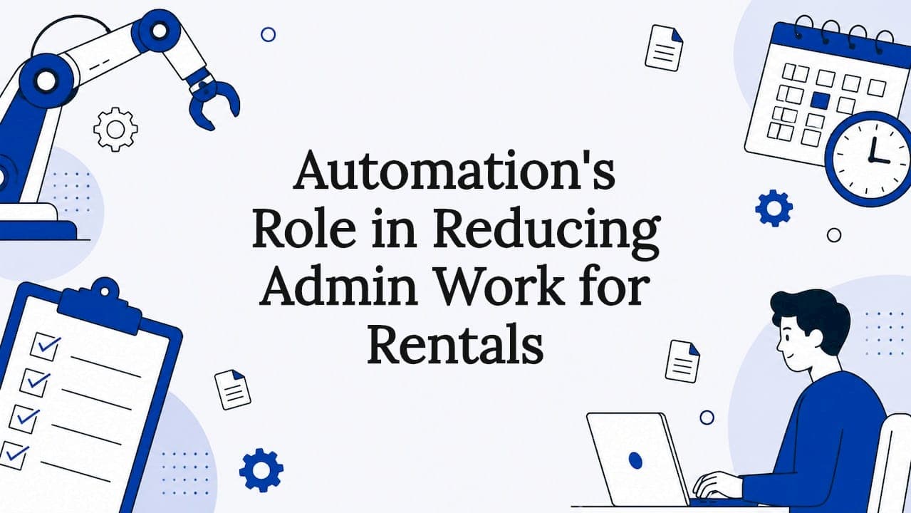Automation's Role in Reducing Admin Work for Rentals
